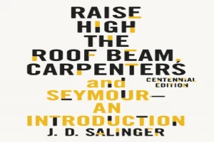 Raise High the Roof Beam, Carpenters and Seymour